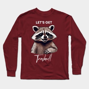 Let's Get Trashed Cute Raccoon Long Sleeve T-Shirt